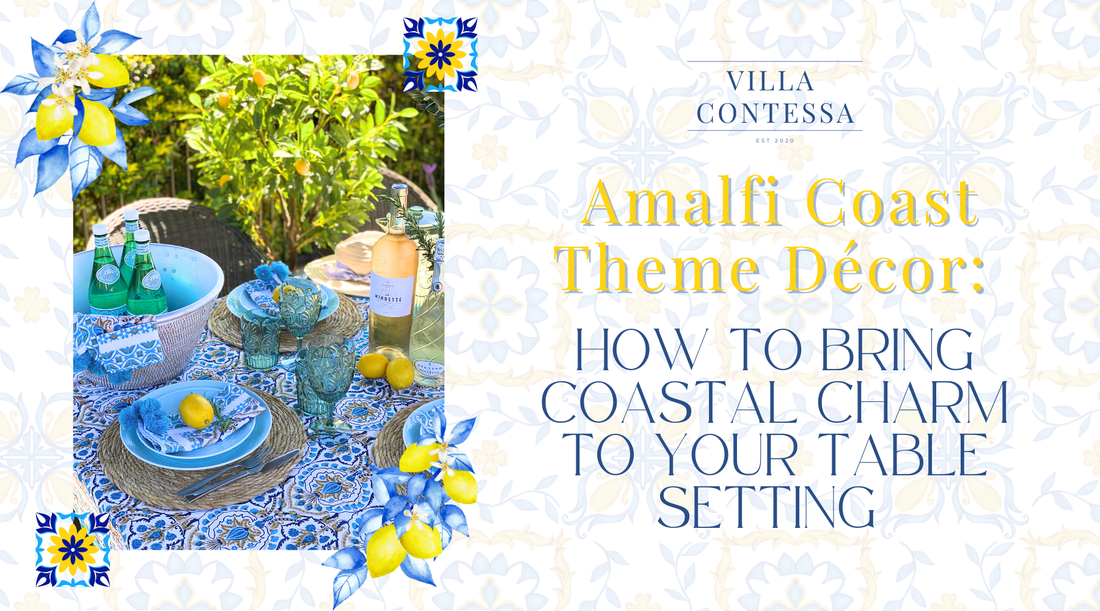 Amalfi Coast Theme Décor: How to Bring Coastal Charm to Your Table Setting