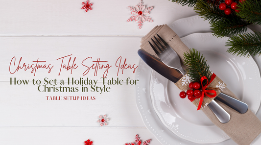 Christmas Table Setting Ideas: How to Set a Holiday Table for Christmas in Style